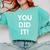 Congrats Tees You Did It Congratulations Graduation Win Promotion Comfort Colors Sweatshirt Chalky Mint