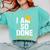 Graduation Class Of 2025 I Am So Done Senior Student Comfort Colors Sweatshirt Chalky Mint