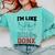 Graduation T Shirt I'm Like 2018 Done Class Of Comfort Colors Sweatshirt Chalky Mint