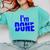 I'm Done Sarcastic Introvert Introversion Comfort Colors Sweatshirt Chalky Mint I'm Done Sarcastic Introvert Introversion Comfort Colors Sweatshirt Chalky Mint