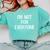 I'm Not For Everyone Humor Joke Sarcastic Introvert Comfort Colors Sweatshirt Chalky Mint