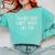 I'm Not Shy I Just Don't Like You Sarcasm Introvert Comfort Colors Sweatshirt Chalky Mint