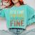 It's Fine I'm Fine Everything Is Fine Meme Introvert Sarcasm Comfort Colors Sweatshirt Chalky Mint It's Fine I'm Fine Everything Is Fine Meme Introvert Sarcasm Comfort Colors Sweatshirt Chalky Mint