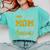 Proud Mom Of A 2025 Graduate Senior Class Of 2025 Graduation Comfort Colors Sweatshirt Chalky Mint