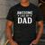 Awesome Like My Dad Shirt Kids Daughter Dad And Son Matching Men's Casual T-Shirt Dark Grey Awesome Like My Dad Shirt Kids Daughter Dad And Son Matching Men's Casual T-Shirt Dark Grey