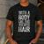 With A Body Like This Who Needs Hair Shirt Dad Bald Man Men's Casual T-Shirt Dark Grey