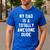 My Dad Is A Totally Awesome Dude T-Shirt Men's Casual T-Shirt Royal Blue