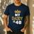 My Daddy Is 40 Years Old 40th Dad's Birthday For Him Men's Casual T-Shirt Navy My Daddy Is 40 Years Old 40th Dad's Birthday For Him Men's Casual T-Shirt Navy