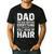Dad The Man Who Has Everything Except A Full Head Of Hair Men's Casual T-Shirt Black
