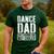 Dance Dad Shirt Dancing Men Fathers Day Dance Dad Men's Casual T-Shirt Forest