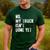No My Truck Isn't Done Yet Truck Mechanic Dad Husband Men's Casual T-Shirt Forest