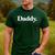 The Word Daddy A That Says Daddy Men's Casual T-Shirt Forest