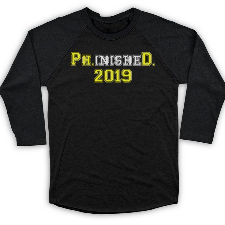 2019 PhinisheD Graduation Ph D College Phinished Baseball Raglan Shirt