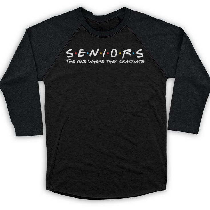 2023 Seniors The One Where They Graduate Graduation Class Baseball Raglan Shirt
