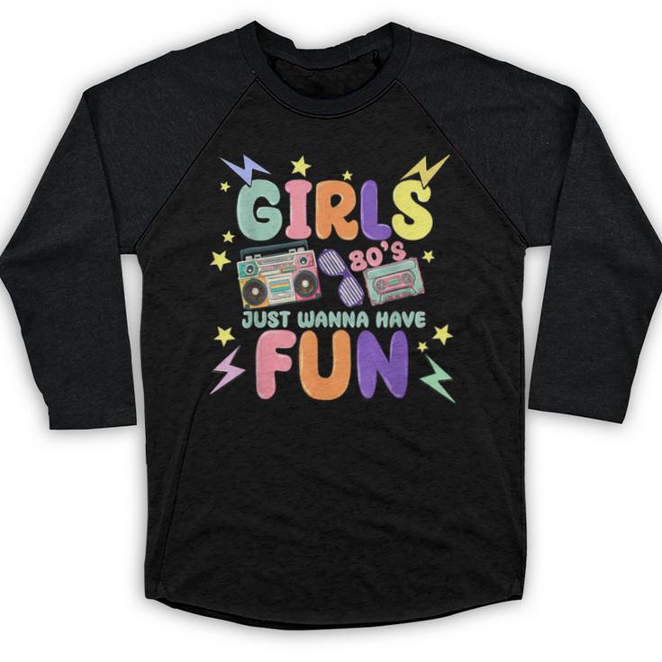 80's Girls Just Wanna Have Fun Nostalgia 1980s Baseball Raglan Shirt