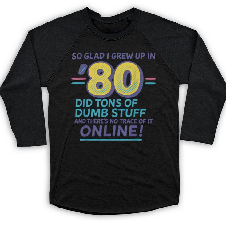 80s Nostalgia Retro Humor So Glad I Grew Up In The 80s Baseball Raglan Shirt