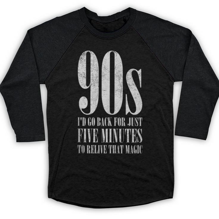 The 90s I'd Go Back For Five Minutes Nostalgia Quote Baseball Raglan Shirt