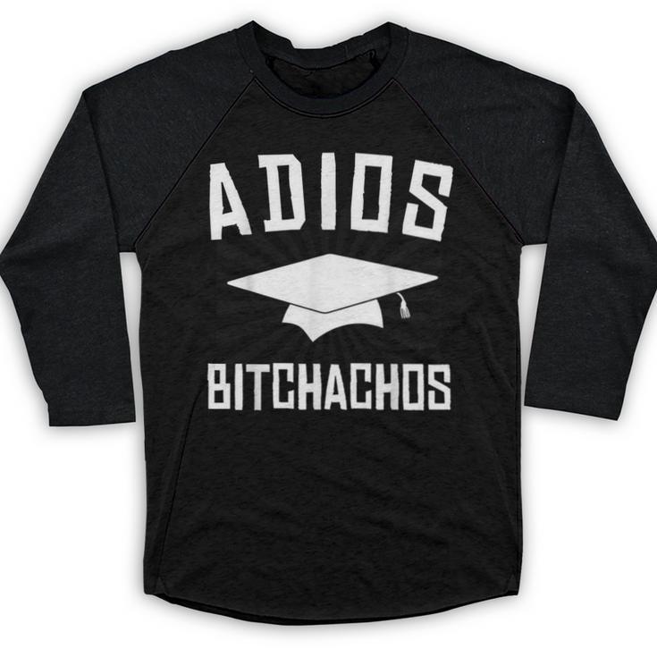 Adios Bitchachos Graduation Baseball Raglan Shirt