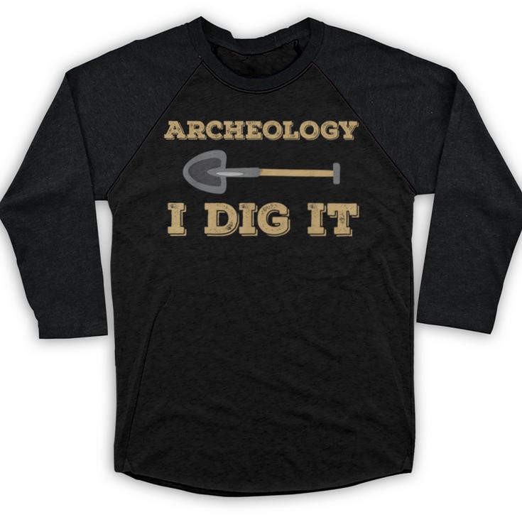 Archeology I Dig It Graduation Archaeology Shirt Baseball Raglan Shirt