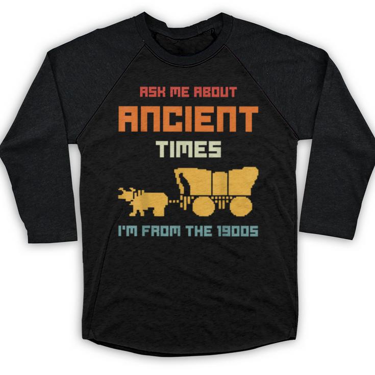 Ask Me About Ancient Times I'm From The 1900s Humorous Joke Baseball Raglan Shirt