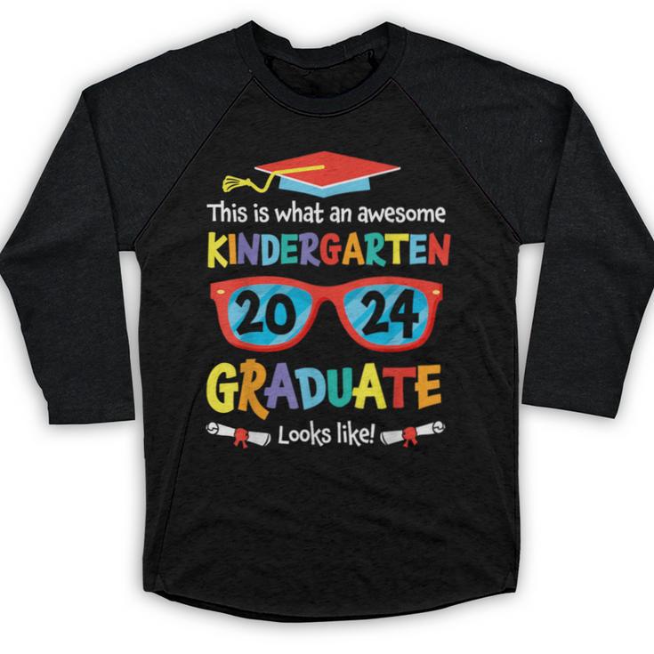 Awesome Kindergarten Graduate Looks Like 2024 Graduation Baseball Raglan Shirt