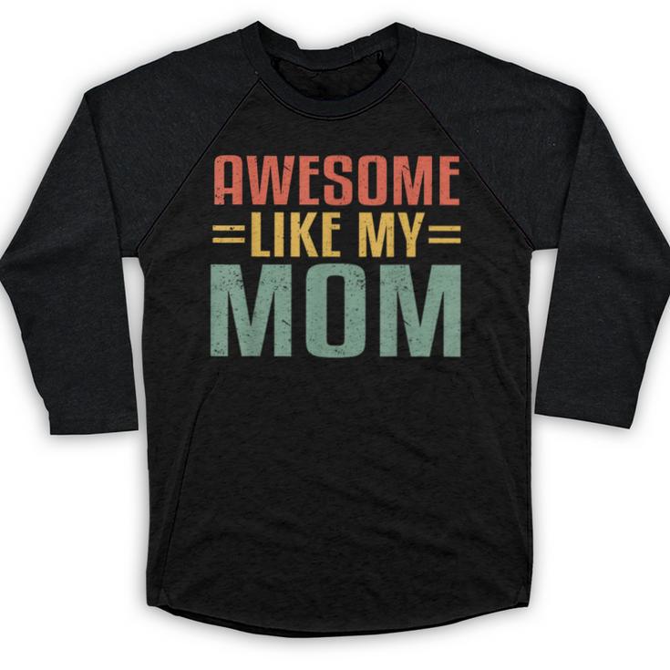 Awesome Like My Mom For Graduation Day Baseball Raglan Shirt