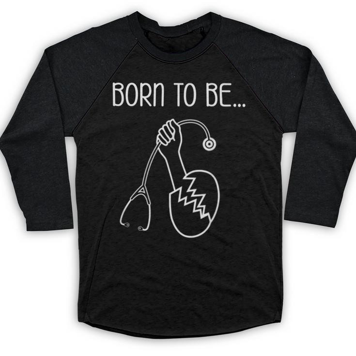 Born To Be a Nurse Doctor Graduation  T-Shirt Baseball Raglan Shirt