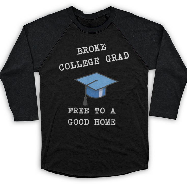 Broke College Grad Free To A Good Home Fun Graduation Baseball Raglan Shirt