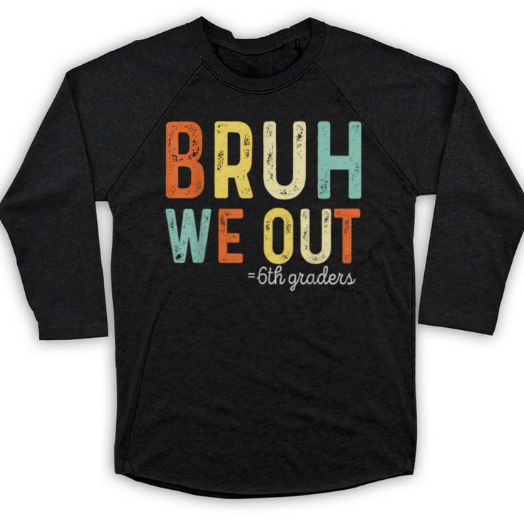Bruh We Out 6th Graders Second Grade Graduation Baseball Raglan Shirt