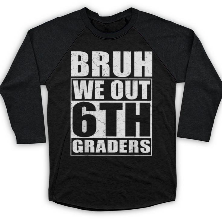 Bruh We Out 6th Graders Sixth Grade Graduation Class Of 2025 Baseball Raglan Shirt