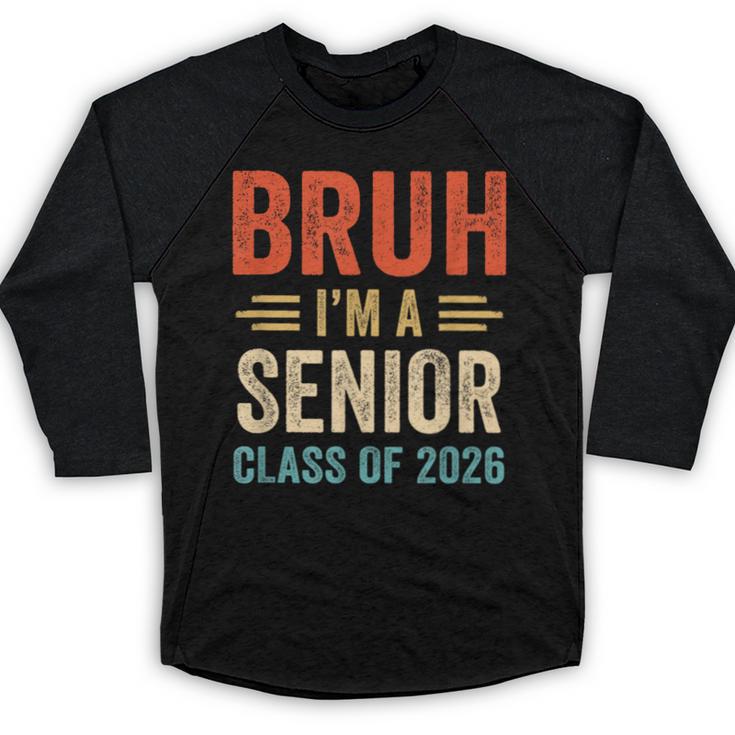 Bruh I'm A Senior Class Of 2026 Graduation Senior 2026 Baseball Raglan Shirt