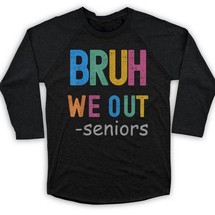 Bruh We Out Seniors Senior Year Back To School Graduation Baseball Raglan Shirt