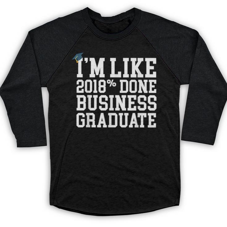 Business Graduation Major I'm Like 2018 Done Baseball Raglan Shirt