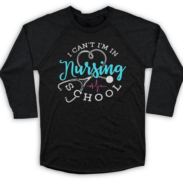 I Can't I'm In Nursing School Nurse Graduation Baseball Raglan Shirt