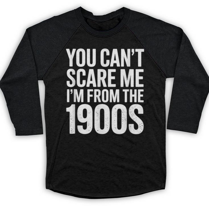 You Can't Scare Me I'm From The 1900s Retro Baseball Raglan Shirt