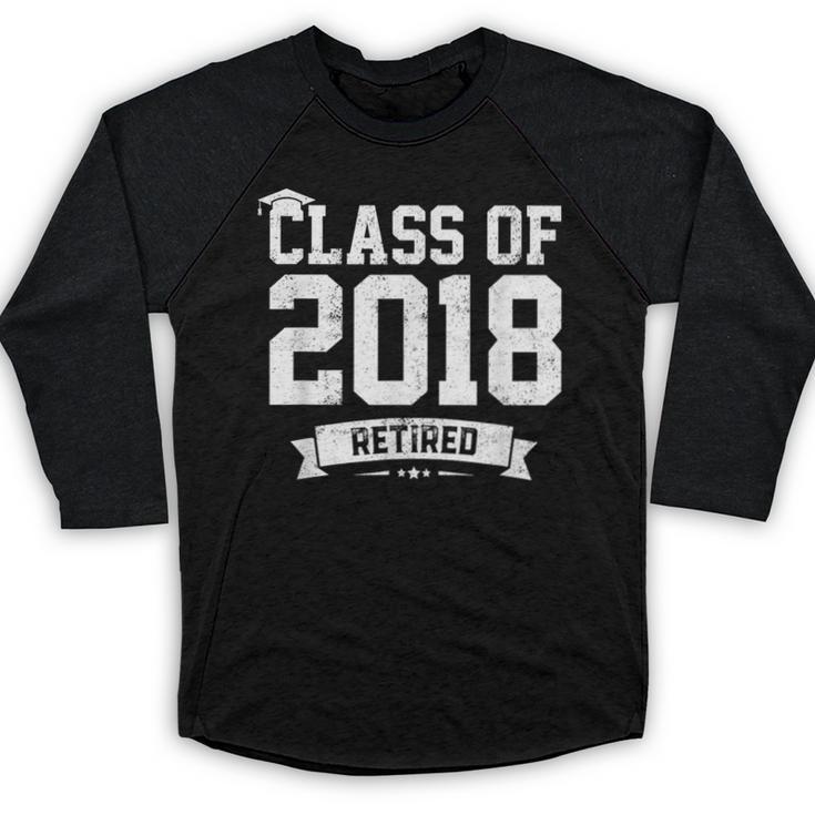 Class Of 2018 Retired Graduation TShirt Fun Retirement Shirt Baseball Raglan Shirt