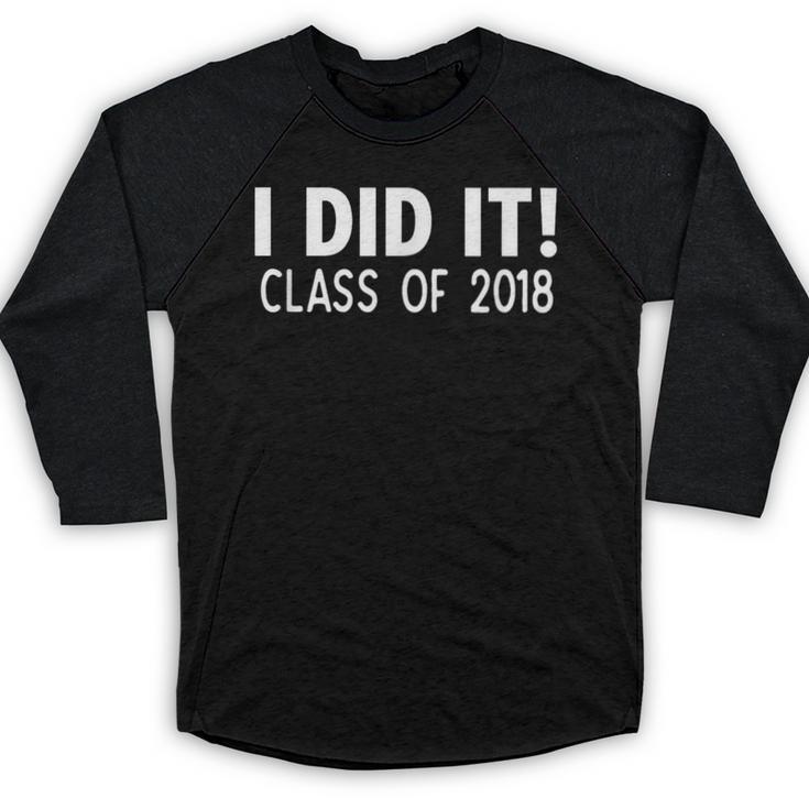 I Did It Class Of 2018 Senior Graduation Shirt Baseball Raglan Shirt