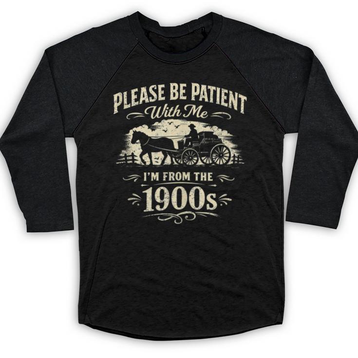 Classic Please Be Patient With Me I'm From The 1900s Baseball Raglan Shirt