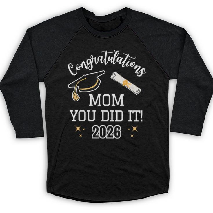Congratulations Mom You Did It Mom Graduation 2026 Baseball Raglan Shirt