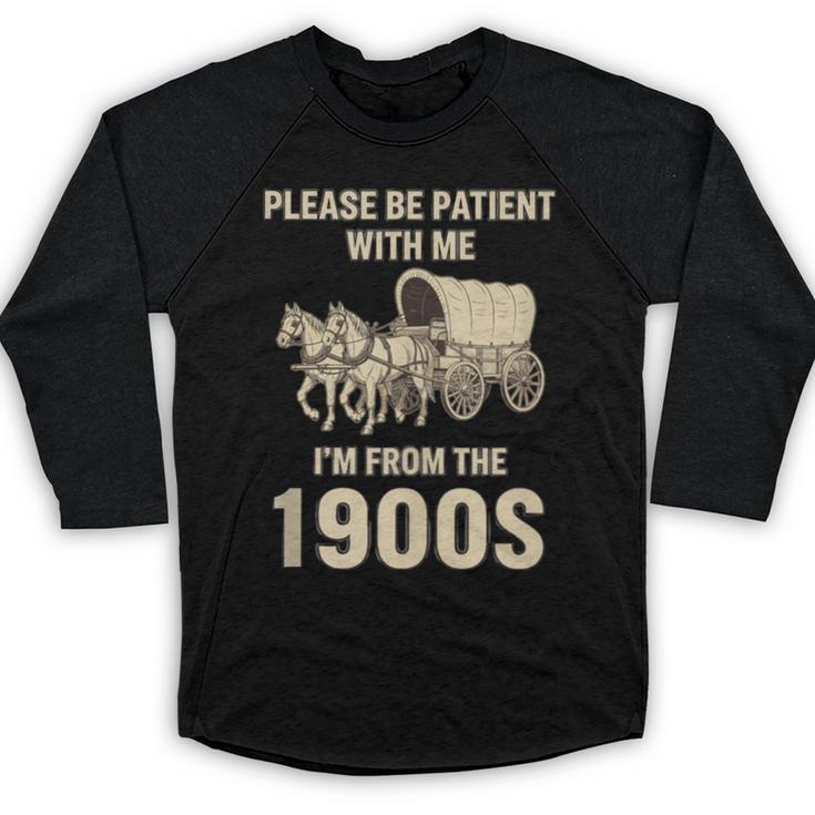 Country Please Be Patient With Me I'm From The 1900s Vintage Baseball Raglan Shirt