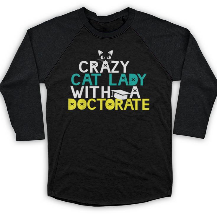 Crazy Cat Lady Doctorate Graduation T-Shirt Phd EdD Baseball Raglan Shirt