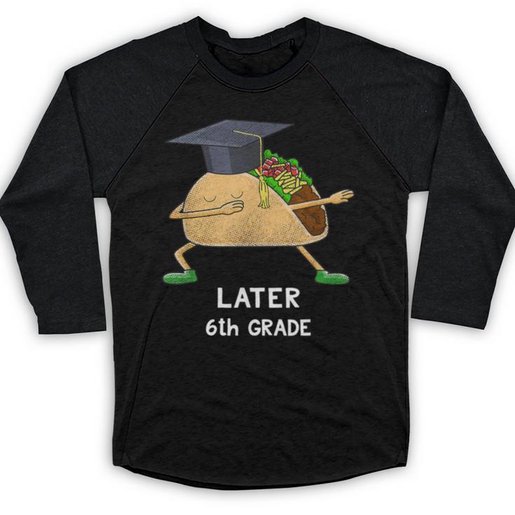 Dabbing Taco 6th Grade Graduation Shirt Sixth Grade Later Baseball Raglan Shirt
