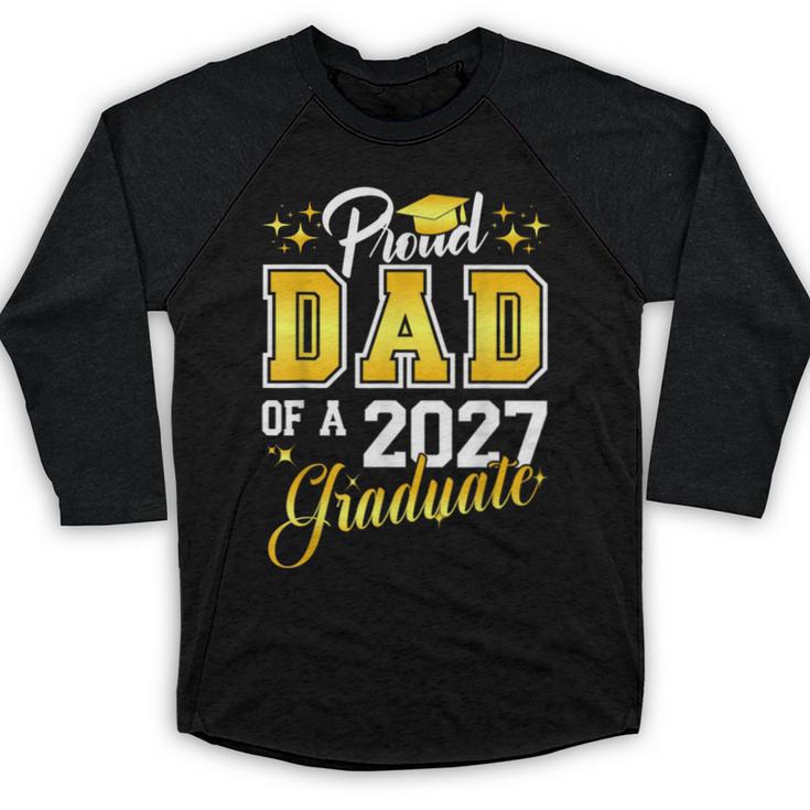 Dad Graduation Senior 2027 Proud Dad Of a 2027 Graduate Baseball Raglan Shirt