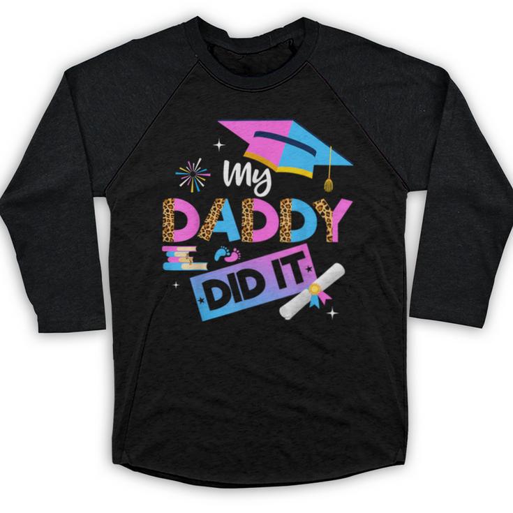 My Daddy Did It Tee Graduation Graduated Dad Proud Children Baseball Raglan Shirt