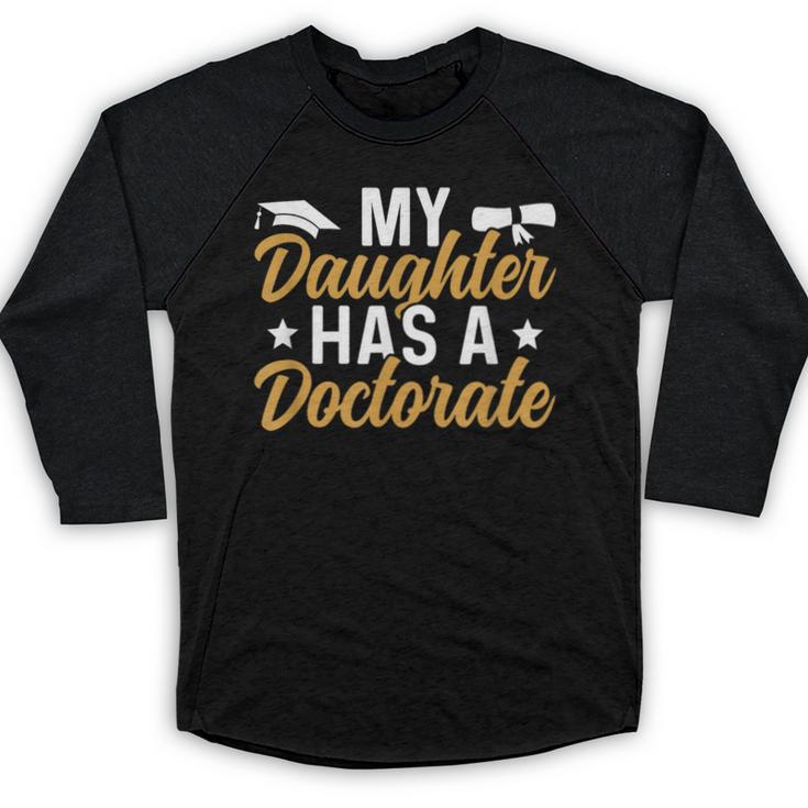 My Daughter Has A Doctorate Graduation Mom PhD Graduate Mom Baseball Raglan Shirt