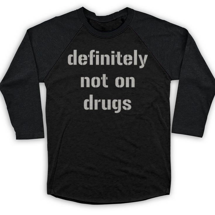 Definitely Not On Drugs Shirt Graduation T Shirt Baseball Raglan Shirt