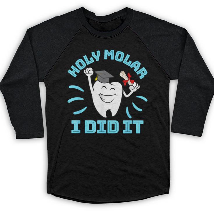Dentist Hygienist Dental Graduation Holy Molar I Did It Baseball Raglan Shirt