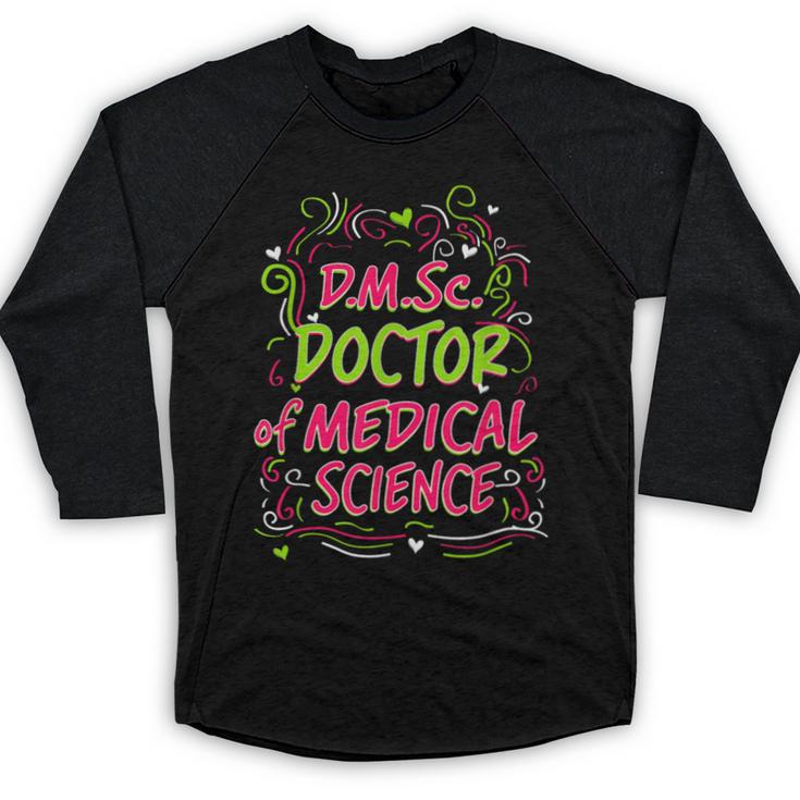 DMSc Doctor Of Medical Science Doctorate Graduation Baseball Raglan Shirt