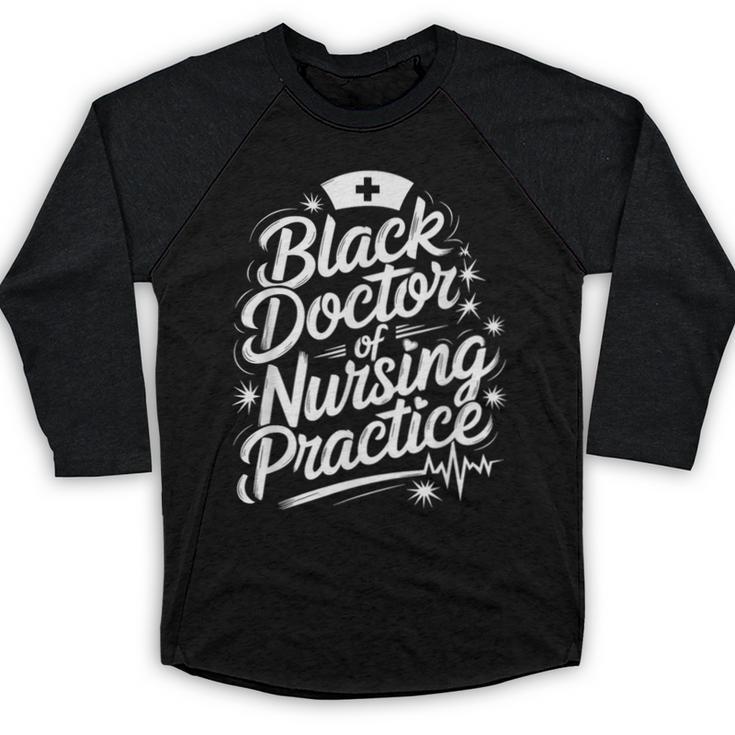 DNP Doctor Graduation Doctor Of Nursing Practice Baseball Raglan Shirt