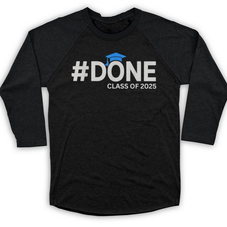 Done Class Of 2025 Graduation So Done Senior 2025 Grad Baseball Raglan Shirt